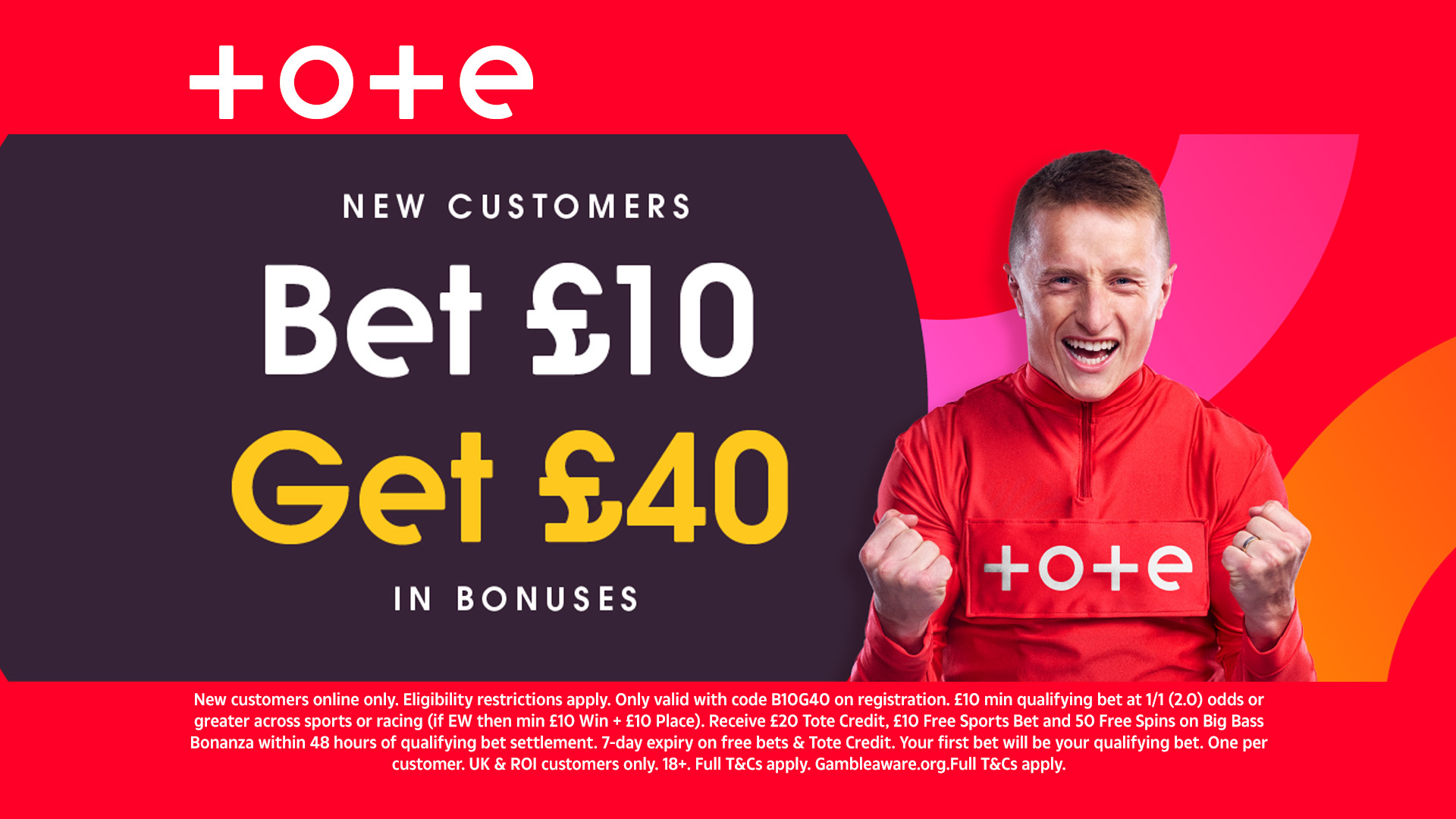 Get £40 welcome bonus when you stake £10 on horse racing with Tote...